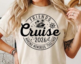 Friends Cruise 2026 Making Memories Together Shirt Vacation Trip Matching Group Family Summer Ocean Boat Party Gift Crew Reunion Adventure