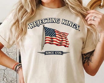 Comfort Colors® Rejecting Kings Shirt, Since 1776 Shirt, No Kings in America, Anti Trump Political Shirt, Protest Shirt, 4th of July Shirt