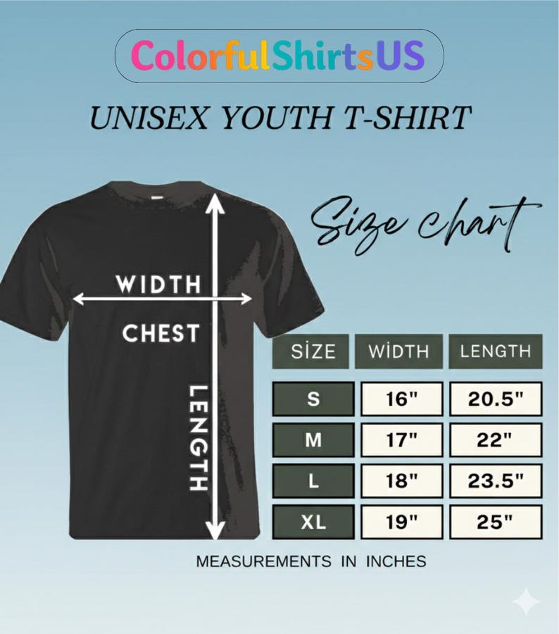 May include: Black unisex youth t-shirt with a size chart. The chart shows measurements in inches for width and length, ranging from size S to XL. The text "Colorful Shirts US" is at the top.