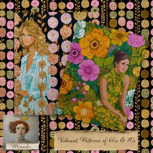 May include: Illustration featuring two women surrounded by vibrant floral patterns. One woman is in a light blue dress, the other in a green floral dress. The background is black with gold and pink accents. Text reads "Vibrant Patterns of 60s & 70s."