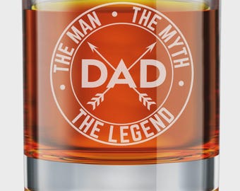 Dad The Man The Myth The Legend Whiskey Glass – Engraved Old Fashioned Bourbon Scotch Drinkware
