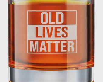 Funny Gift for Dad from Son, Old Lives Matter Whiskey Glass, Engraved Scotch Rocks Glass 10.25oz, Father’s Day Birthday Gift for Grandpa Him