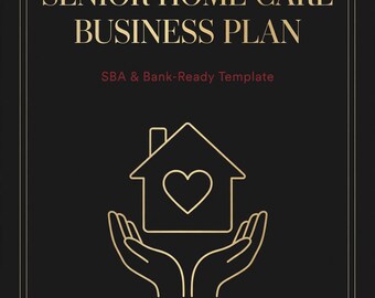 Senior Home Care Business Plan Template | SBA & Bank Ready | Editable Startup Plan | 3 Year Financials + Excel Calculator