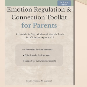May include: A toolkit titled "Emotion Regulation & Connection Toolkit for Parents" with text about printable and digital mental health tools for children aged 4-12. The toolkit includes calm scripts, child-friendly tools, and support for parents.