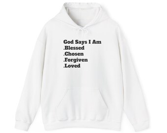 Sudadera cristiana unisex con la frase "Dios dice que soy bendecido, elegido, perdonado, amado y basado en la fe".