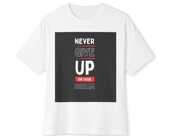 Camiseta "Nunca te rindas ante tus sueños" / Camiseta tipográfica motivacional