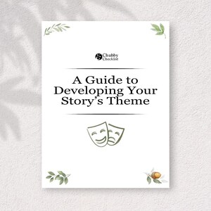 Op de afbeelding: Een witte boekomslag met de titel "A Guide to Developing Your Story's Theme" in zwarte tekst. De omslag bevat een logo voor "Chubby Checklist" en illustraties van theatermaskers en botanische elementen.