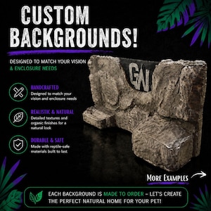 May include: A custom reptile enclosure background with a stone-like appearance. The background is gray and brown with the letters "GN" visible. The text "CUSTOM BACKGROUNDS!" is at the top, with other text describing the product's features.