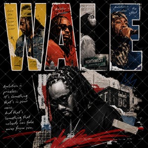 May include: A graphic print featuring the word WALE in large letters, each containing photographic portraits of the artist. The design includes text snippets like Ambition is priceless and a quote about ambition, set against a black background.