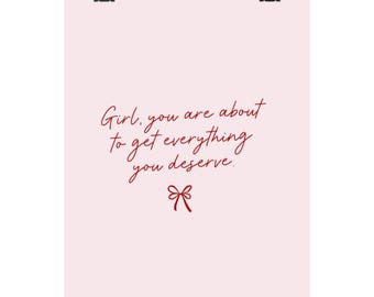 You Are About To Get Everything You Deserve Poster | Matte Vertical Inspirational Print