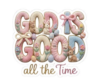 Gods Good All The Time sticker | Easter bunnies pastel embroidered typography kiss-cut sticker