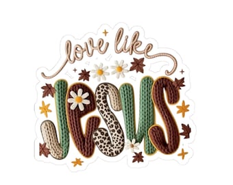 Love Like Jesus stickers | Fall floral daisy leopard knit lettering