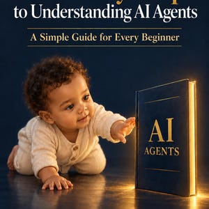 Könnte beinhalten: Ein Buch mit dem Titel AI: Baby Steps to Understanding AI Agents, A Simple Guide for Every Beginner, mit dunkelblauem Einband und goldener Schrift. Ein kleines Kind in cremefarbener Kleidung greift nach dem leuchtenden Buch.
