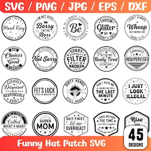 May include: A collection of 20 black and white SVG designs for hat patches. The designs feature various humorous phrases and quotes, such as "Bossy," "Not Sorry," and "I Just Look Illegal." The image also includes the text "Funny Hat Patch SVG" and "45 Designs."