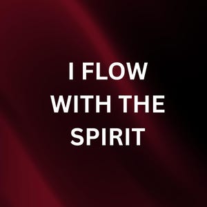 May include: A digital graphic with a dark red and black gradient background. The words "I FLOW WITH THE SPIRIT" are in large white text. Below, in smaller gold text, is "GLORY FLOW CO".
