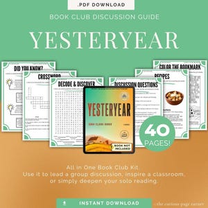 May include: A digital PDF book club discussion guide for the novel Yesteryear by Caro Claire Burke. The kit includes 40 pages of printable activities such as crossword puzzles, discussion questions, recipes, and coloring pages with a green theme.