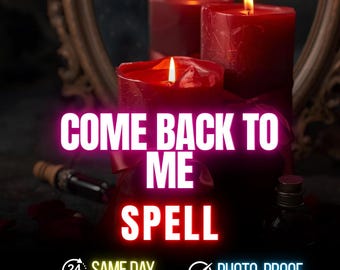 Come Back To Me Love Spell, Same Day Ritual to Rebuild Connection & Reawaken Lost Love
