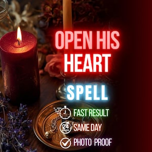 Open His Heart Spell - Enhance Commitment, Awaken Passion & Deep Emotional Openness