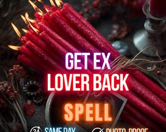 Get Ex Back Spell - Bring Back Your Resistant Ex Lover with Powerful Reconnection Magic