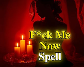 F*CK ME NOW Spell – Sex Spell to Awaken Desire, Instant Attraction & Unforgettable Chemistry