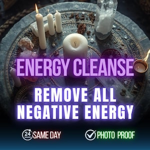 May include: A collection of lit white candles, crystals, and small candles on a decorative, circular surface. The text "ENERGY CLEANSE - REMOVE ALL NEGATIVE ENERGY" is displayed in purple. Includes "24 HOURS SAME DAY" and "PHOTO PROOF" icons.