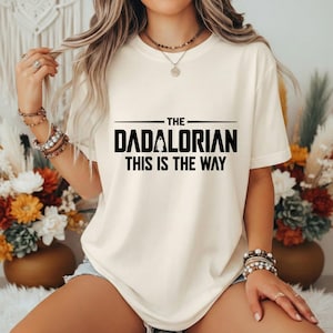 The Dadalorian Shirt, This Is The Way Graphic Tee, Star Wars Dad Gift, Funny Mandalorian Father's Day Present image 2