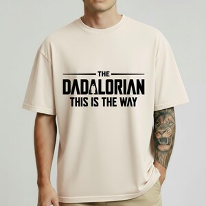 The Dadalorian Shirt, This Is The Way Graphic Tee, Star Wars Dad Gift, Funny Mandalorian Father's Day Present image 11