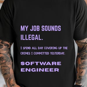 T-shirt « Ingénieur logiciel », cadeau humoristique pour programmeur, t-shirt « Mon travail a l'air illégal », t-shirt sarcastique sur le codage, cadeau de fin d'études en informatique