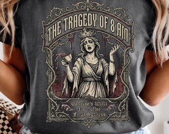 The Tragedy of 8 AM Shirt,Feral Sadness Funny Coffee Lover Gift, Sarcastic Morning Tee, Comfort Colors 1717 Unisex T-shirt, Coffee Chaos