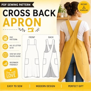 May include: A yellow cross-back apron, with a diagram of the front and back views. The image includes text that says "Cross Back Apron", "PDF Sewing Pattern", and "Easy to Sew". The apron is shown being worn.
