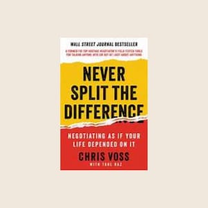 Never Split the Difference by Chris Voss