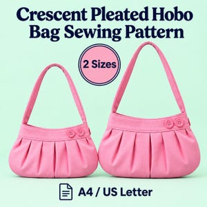 Può includere: Un cartamodello per una borsa hobo plissettata a mezzaluna in due taglie, con il testo Crescent Pleated Hobo Bag Sewing Pattern, 2 Sizes e A4 / US Letter. L'immagine mostra due borse hobo rosa con pieghe e due bottoni.