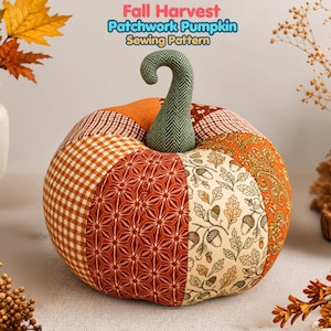 May include: A fabric pumpkin featuring a patchwork design with various autumn-themed patterns including orange gingham, geometric stars, acorns, and paisley. The pumpkin has a green herringbone fabric stem. Text reads: Fall Harvest Patchwork Pumpkin Sewing Pattern.