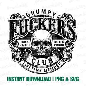 May include: Black and white graphic design featuring a skull and the words "GRUMPY FUCKERS CLUB" with "LIFETIME MEMBER" below. The design includes the phrases "100% JADED" and "BITTER PROUD".