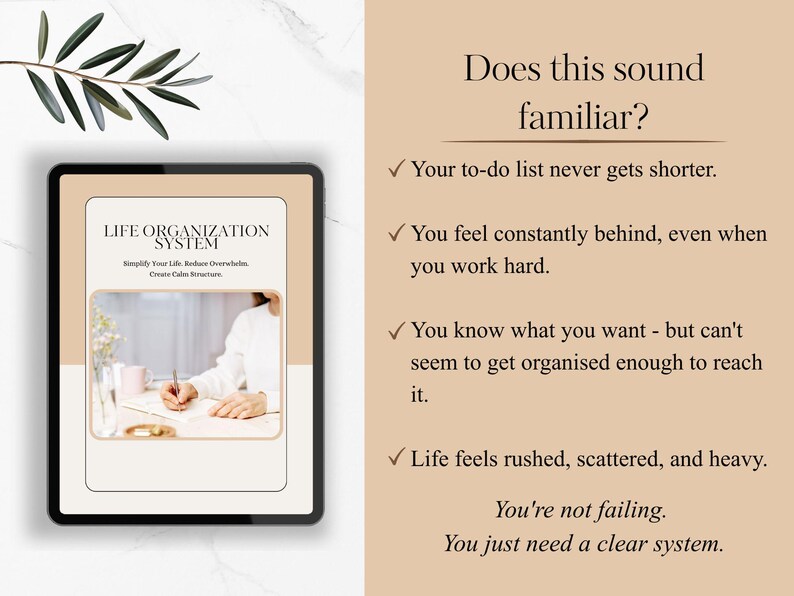 May include: A digital tablet displays the text "LIFE ORGANIZATION SYSTEM" with a person writing at a desk. The image includes text: "Does this sound familiar?" and bullet points about feeling overwhelmed. The background is beige.