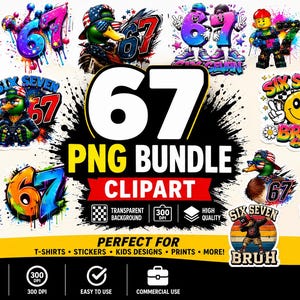 May include: A collection of 67 unique PNG clipart designs, featuring colorful illustrations with the number 67. Includes images of cartoon characters, text, and graphics, perfect for t-shirts, stickers, and kids' designs.