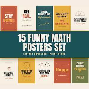 May include: A set of 15 funny maths posters featuring various designs with text including Stay Positive, Get Real, Sorry I Have Plans, We Don't Guess, Never Trust An Obtuse Angle, Pi Day Is A Lifestyle, Going Off On A Tangent, and Errors Are Just Data Points.