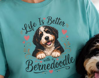 Life Is Better With A Bernedoodle T-shirt | Bernedoodle Dog Shirt