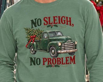 Adult No Sleigh No Problem Vintage Truck Christmas Long Sleeve T-Shirt
