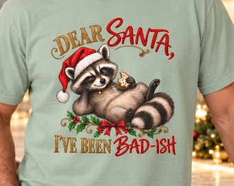 Adult Tee, Dear Santa I've Been Bad-ish Raccoon T-Shirt, Christmas Holiday Tee
