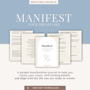 May include: A printable journal titled "Manifest Your Dream Life." The cover features the title and a simple illustration. Inside, pages guide users to clarify their vision and shift limiting beliefs. The journal is available for instant download.