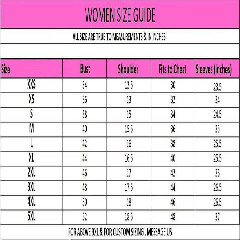 May include: A size guide chart with a pink header labeled WOMEN SIZE GUIDE and the text ALL SIZE ARE TRUE TO MEASUREMENTS & IN INCHES. The table lists sizes from XXS to 5XL with corresponding measurements for bust, shoulder, chest, and sleeves in inches.