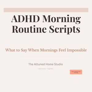 May include: A digital download titled "ADHD Morning Routine Scripts" with the subtitle "What to Say When Mornings Feel Impossible." The text is in a dark brown font on a light beige background. The Attuned Home Studio is listed as the creator.