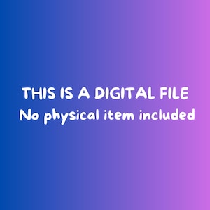 May include: A digital file announcement on a gradient blue and purple background. The white text reads: "THIS IS A DIGITAL FILE. No physical item included."