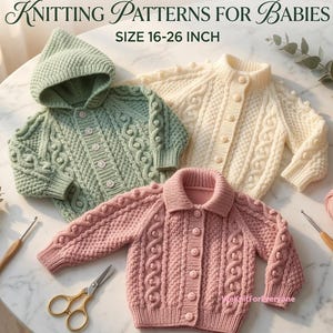 May include: Digital product knitting patterns for babies size 16-26 inch. Three knitted baby sweaters in sage green, cream, and dusty pink, featuring cable knit textures, buttons, and hoods or collars, displayed with knitting needles and scissors.