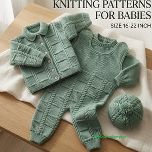 May include: A sage green knitted baby set featuring a long-sleeve button-up cardigan, a sleeveless romper, and a matching pom-pom hat. The garments display a textured cable and seed stitch pattern. Text reads: KNITTING PATTERNS FOR BABIES SIZE 16-22 INCH.