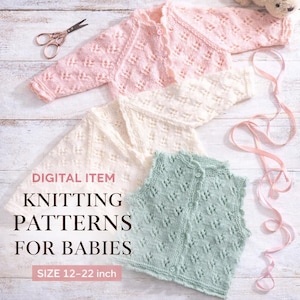 May include: A selection of knitted baby clothes in pastel shades: a pink cardigan, a cream vest, and a mint green button-up vest. The image includes text: "DIGITAL ITEM KNITTING PATTERNS FOR BABIES SIZE 12-22 inch", which is approximately 30-56 cm.