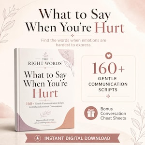 Könnte beinhalten: Ein Buch mit dem Titel What to Say When You're Hurt mit weißem Einband, floralen Akzenten und dem Text 160+ Gentle Communication Scripts for Difficult Emotional Conversations. Die Grafik enthält Bonus Conversation Cheat Sheets.