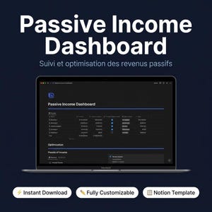 Peut inclure: Un ordinateur portable MacBook affiche une interface "Passive Income Dashboard" avec des données financières. L'écran présente un thème sombre avec du texte blanc et des accents bleus. Les mots "Instant Download", "Fully Customizable", et "Notion Template" sont affichés.