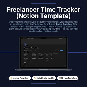 Peut inclure: Un ordinateur portable affiche l'interface "Freelancer Time Tracker (Notion Template)". L'écran montre un tableau de bord de suivi du temps avec des entrées de données. En dessous, trois boutons : "Instant Download", "Fully Customizable" et "Notion Template."